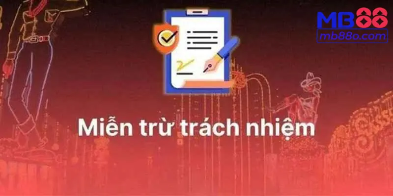 Mục đích của chính sách miễn trừ trách nhiệm MB88