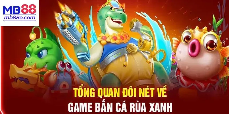 Bắn cá rùa xanh là gì