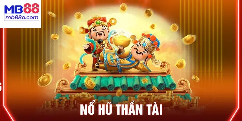 Nổ hũ thần tài là gì