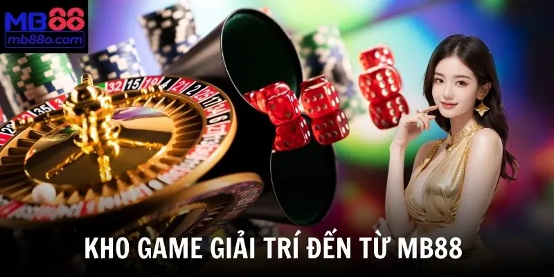 Kho giải trí MB88 - Thể thao, Casino và Slot game phong phú